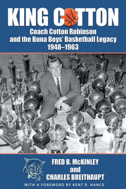 King Cotton: Coach Cotton Robinson and the Buna Boys Basketball Legacy 1948-1963