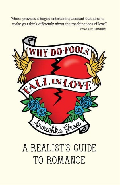 Why Do Fools Fall in Love: A Realists Guide to Romance