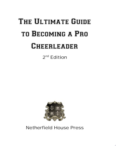 The Ultimate Guide to Becoming a Pro Cheerleader, 2nd Edition