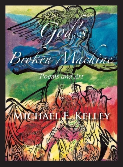 Gods Broken Machine: Poems and Art
