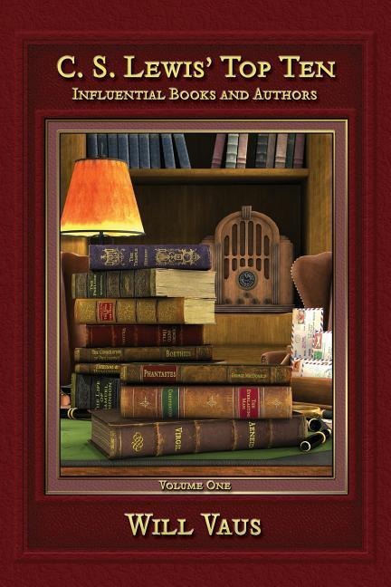 C.S. Lewis Top Ten: Influential Books and Authors, Volume One