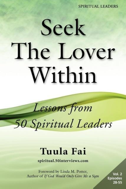 Seek The Lover Within: Lessons from 50 Spiritual Leaders (Volume 2)