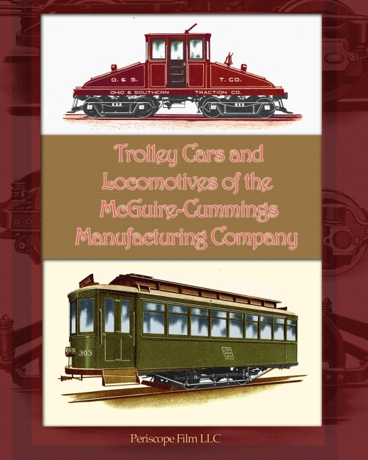 Trolley Cars and Locomotives of the Mcguire-Cummings Manufacturing Company