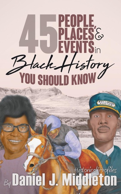 45 People, Places, and Events in Black History You Should Know: Historical Profiles