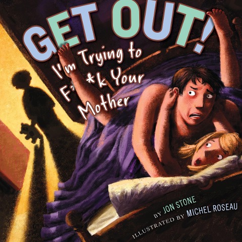 Get Out!: Im Trying to F**k Your Mother
