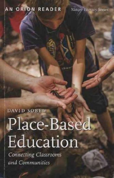 Place-Based Education: Connecting Classrooms and Communities