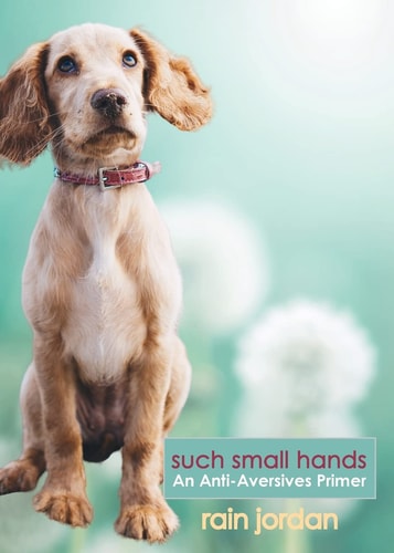 Such Small Hands An Anti-Aversives Primer