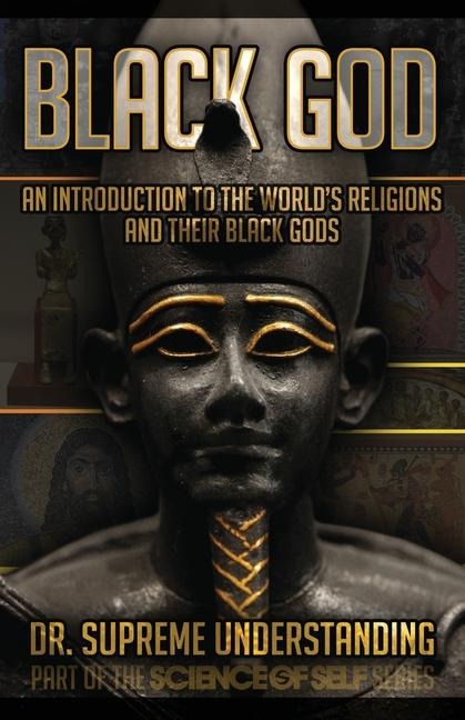 Black God: An Introduction to the World's Religions and Their Black Gods