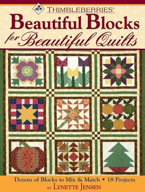 Thimbleberries(r) Beautiful Blocks for Beautiful Quilts: Dozens of Blocks to Mix & Match * 18 Projects