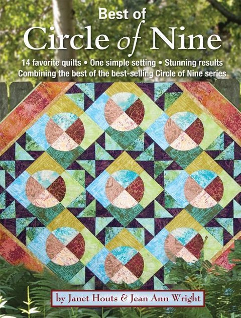 Best of Circle of Nine: 14 Favorite Quilts * One Simple Setting * Stunning Results Combining the Best of the Best-Selling Circle of Nine Series