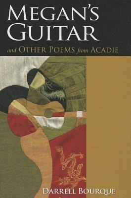 Megans Guitar: And Other Poems from Acadie