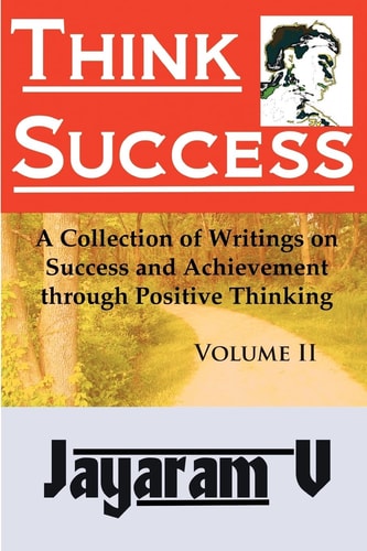 Think Success A Collection of Writings on Success and Achievement Through Positive Thinking
