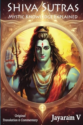 Shiva Sutras Mystic Knowledge Explained With Original Translation and Commentary