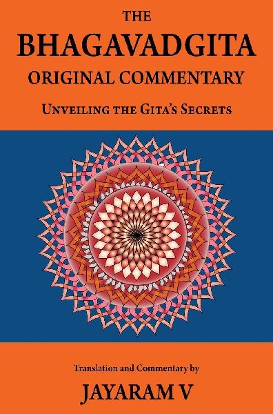 The Bhagavadgita Original Commentary: Unveiling the Gitas Secrets