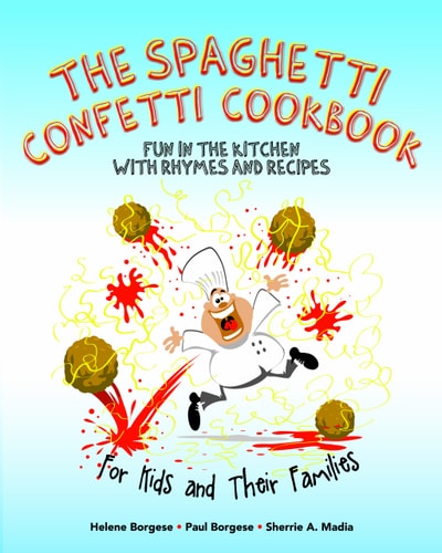 The Spaghetti Confetti Cookbook Fun in the Kitchen with Rhymes and Recipes