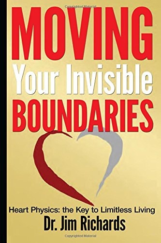 Moving Your Invisible Boundaries Heart Physics: The Key to Limitless Living