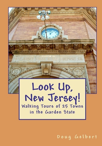 Look Up, New Jersey! Walking Tours of 25 Towns in the Garden State