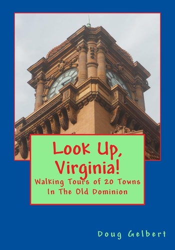 Look Up, Virginia! Walking Tours of 20 Towns in the Old Dominion