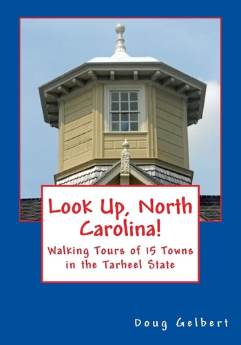 Look Up, North Carolina! Walking Tours of 15 Towns in the Tarheel State