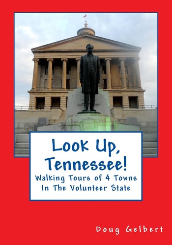 Look Up, Tennessee! Walking Tours of 4 Towns In The Volunteer State