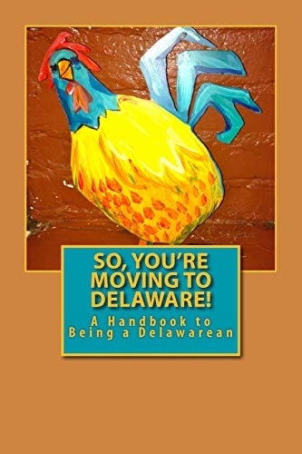 So, You're Moving to Delaware! A Handbook to Being a Delawarean