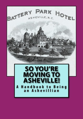 So You're Moving to Asheville! A Handbook to Being an Ashevillian
