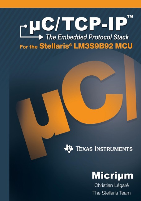 uC/TCP-IP: The Embedded Protocol Stack and the Texas Instruments LM3S9B92