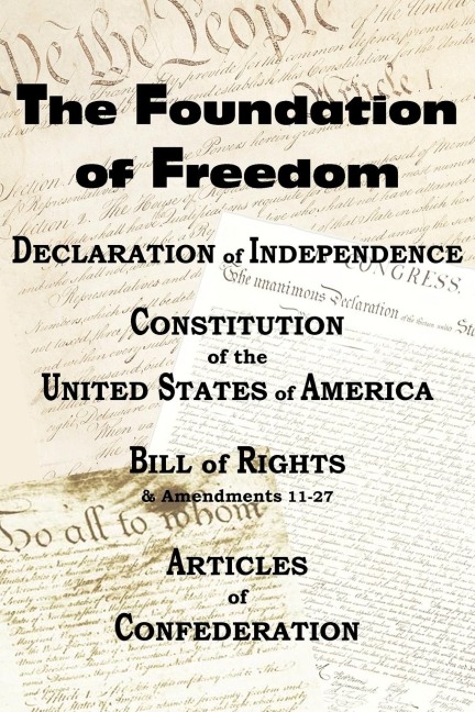The Declaration of Independence and the Us Constitution with Bill of Rights & Amendments Plus the Articles of Confederation