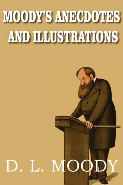 Moodys Anecdotes and Illustrations
