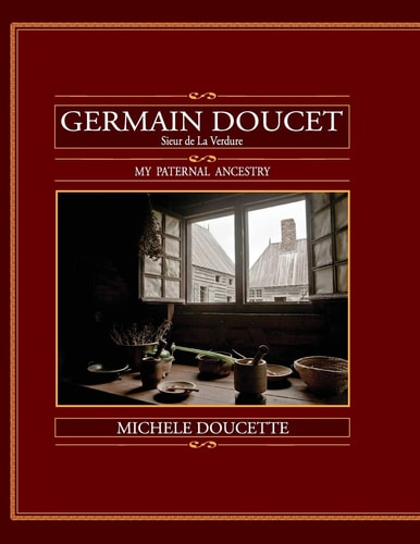 Germain Doucet (Sieur de LaVerdure) My Paternal Ancestry