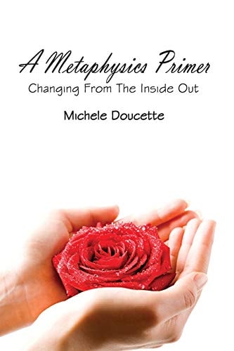 A Metaphysics Primer Changing From the Inside Out