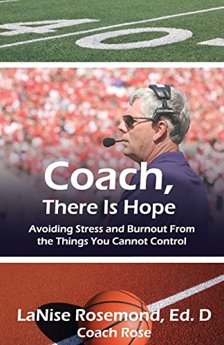 Coach, There Is Hope! Avoiding Stress and Burnout from the Things You Cannot Control