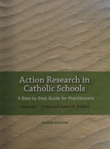 Action Research in Catholic Schools A Step-by-step Guide for Practitioners