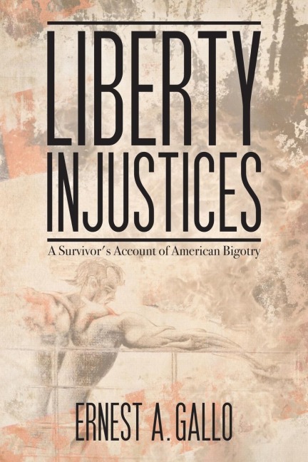 Liberty Injustices: A Survivors Account of American Bigotry