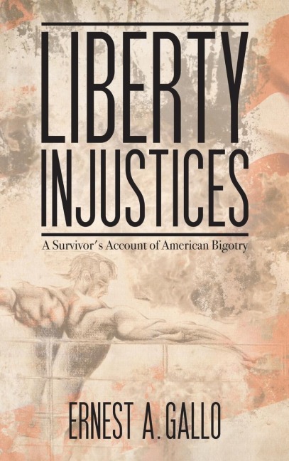 Liberty Injustices: A Survivors Account of American Bigotry