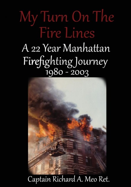 My Turn on the Fire Lines: A 22 Year Manhattan Firefighting Journey