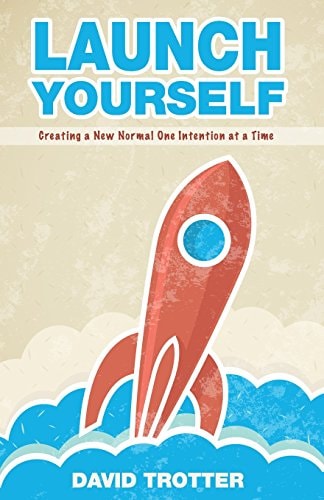 Launch Yourself Creating a New Normal One Intention at a Time