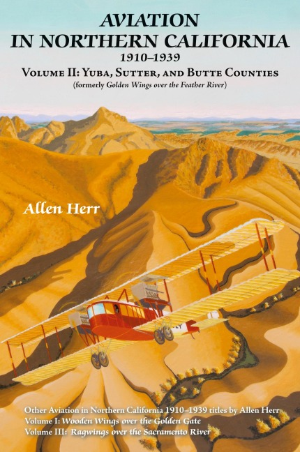 Aviation in Northern California 1910-1939: Volume II: Yuba, Sutter, and Butte Counties