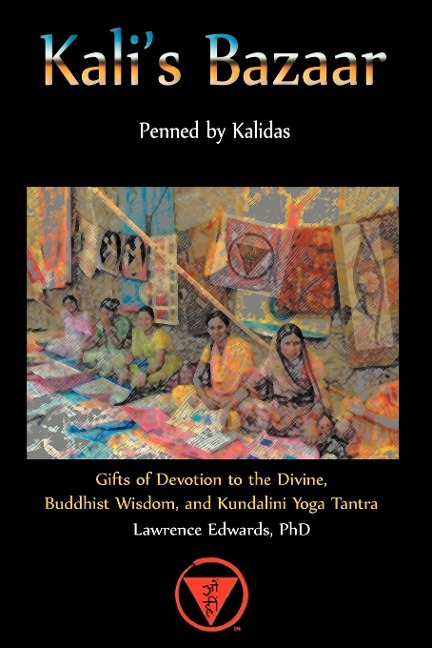 Kalis Bazaar: Gifts of Devotion to the Divine, Buddhist Wisdom, and Kundalini Yoga Tantra