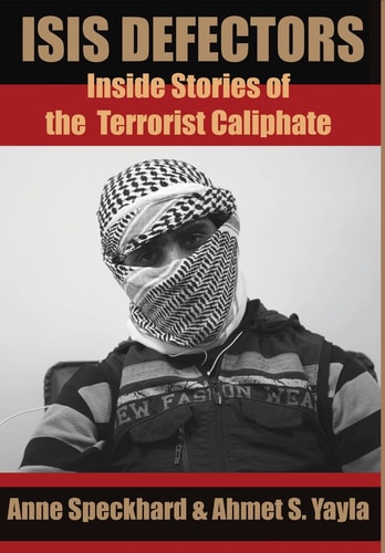 ISIS Defectors Inside Stories of the Terrorist Caliphate