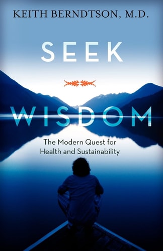 Seek Wisdom The Modern Quest for Health and Sustainability
