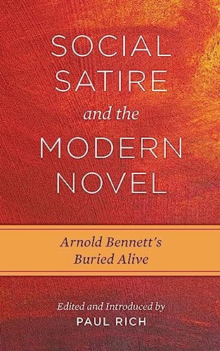Social Satire and the Modern Novel Arnold Bennett's Buried Alive
