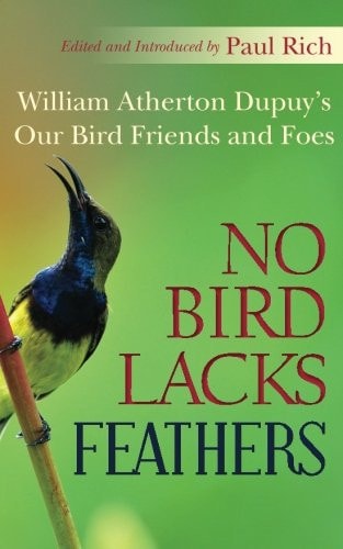 No Bird Lacks Feathers William Atherton Dupuy's Our Bird Friends and Foes
