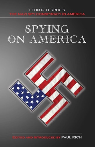 Spying on America Leon G. Turrou's The Nazi Spy Conspiracy in America