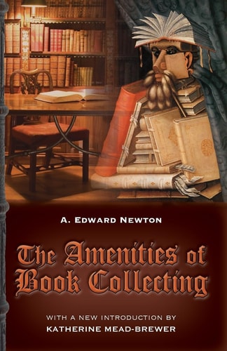 The Amenities of Book Collecting And Kindred Affections