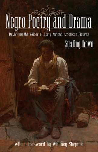 Negro Poetry and Drama Revisiting the Voices of Early African-American Figures