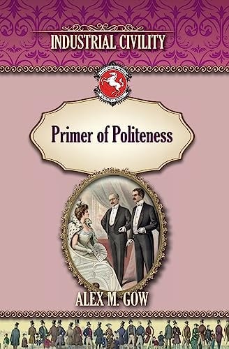 The Primer of Politeness Industrial Civility