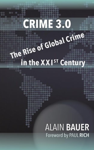 Crime 3. 0 The Rise of Global Crime in the Xxist Century
