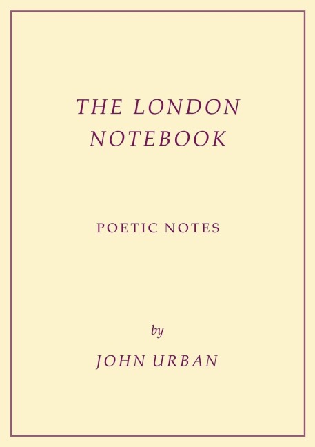 The London Notebook: Poetic Notes