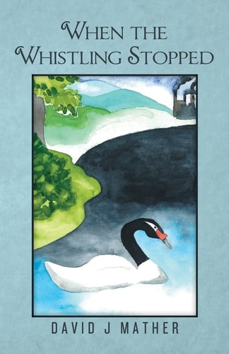 When the Whistling Stopped A Novel